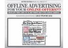 OFFLINE ADVERTISING FOR YOUR ONLINE OFFERS! Explore Your Business Fast!
